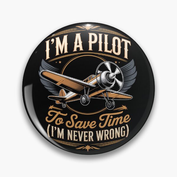 Item preview, I'M A PILOT TO SAVE TIME LET'S JUST ASSUME THAT I'M NEVER WRONG designed and sold by jkrphoto.