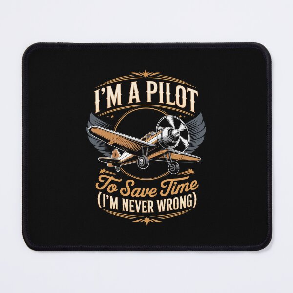 Item preview, I'M A PILOT TO SAVE TIME LET'S JUST ASSUME THAT I'M NEVER WRONG designed and sold by jkrphoto.