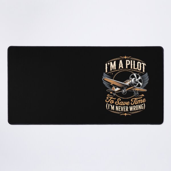 Item preview, I'M A PILOT TO SAVE TIME LET'S JUST ASSUME THAT I'M NEVER WRONG designed and sold by jkrphoto.