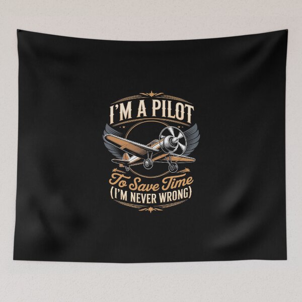 Item preview, I'M A PILOT TO SAVE TIME LET'S JUST ASSUME THAT I'M NEVER WRONG designed and sold by jkrphoto.