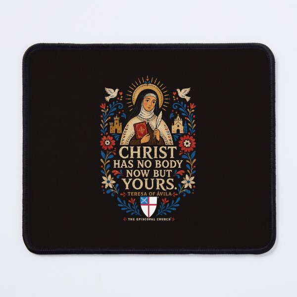 Item preview, Christ Has No Body Now but Yours – Teresa of Ávila – The Episcopal Church™ designed and sold by Canterbury Episcopal Campus Ministry at Texas Tech University .