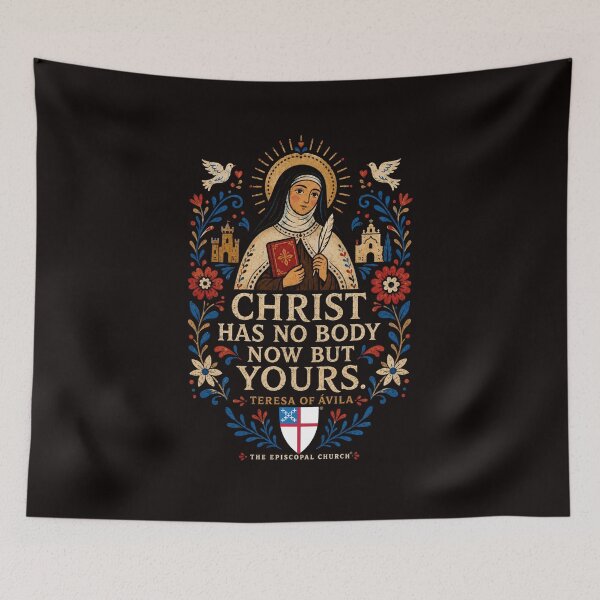 Item preview, Christ Has No Body Now but Yours – Teresa of Ávila – The Episcopal Church™ designed and sold by Canterbury Episcopal Campus Ministry at Texas Tech University .
