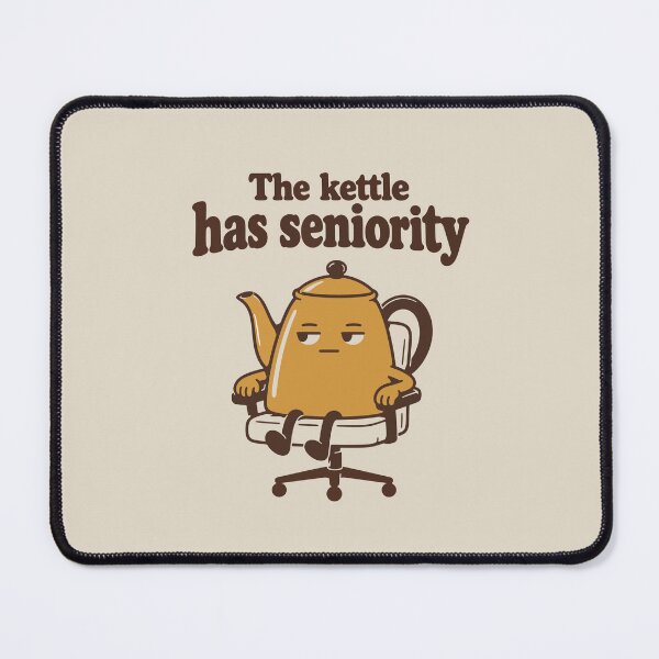 Item preview, The kettle has seniority - Tea Break Humour designed and sold by cursotti.
