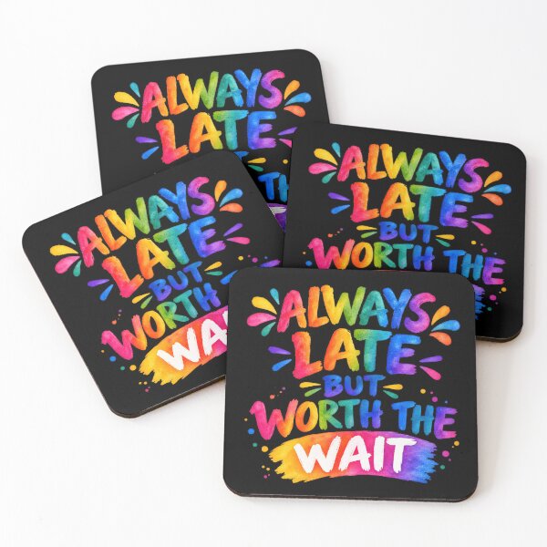 Item preview, Always Late But Worth The Wait – Funny Colorful Typography Quote designed and sold by Noble-Piece.