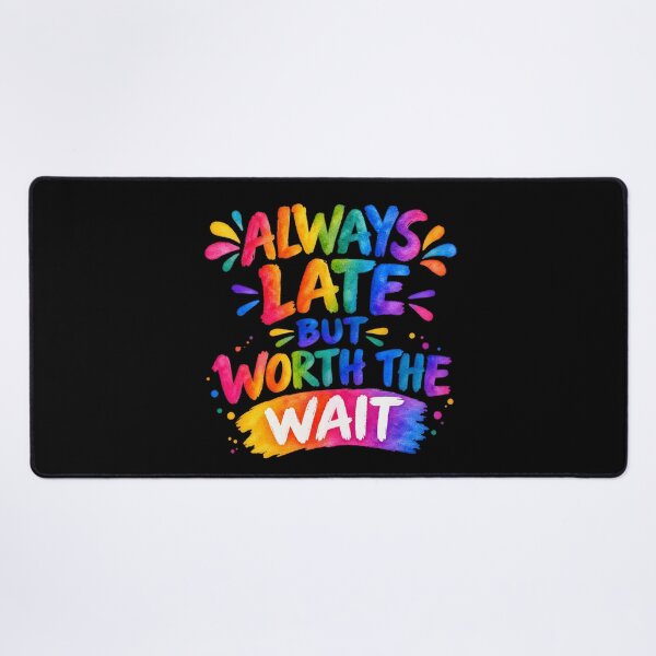 Item preview, Always Late But Worth The Wait – Funny Colorful Typography Quote designed and sold by Noble-Piece.