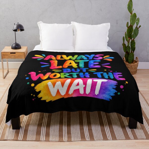 Item preview, Always Late But Worth The Wait – Funny Colorful Typography Quote designed and sold by Noble-Piece.