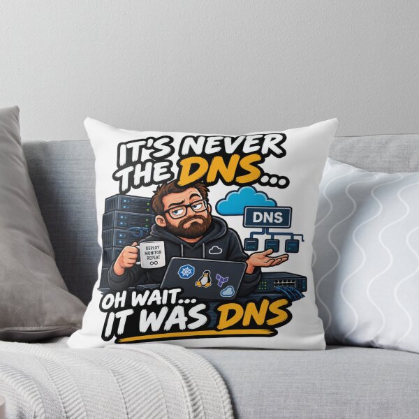 Item preview, It's Never The DNS Oh Wait It Was DNS Funny Sysadmin designed and sold by CrazySzoopWorld.