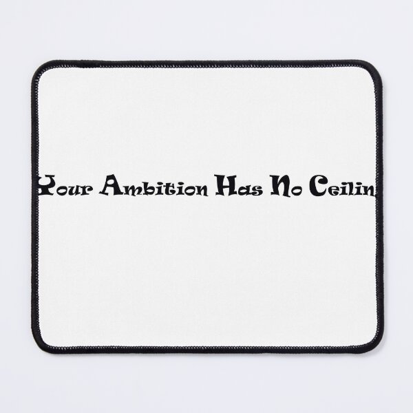 Item preview, Your Ambition Has No Ceiling designed and sold by abuelais.