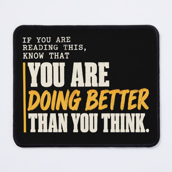 Item preview, You Are Doing Better Than You Think Motivational Quote Gifts designed and sold by DeliqBrands.