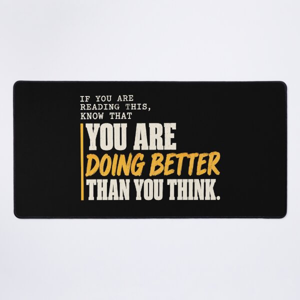Item preview, You Are Doing Better Than You Think Motivational Quote Gifts designed and sold by DeliqBrands.