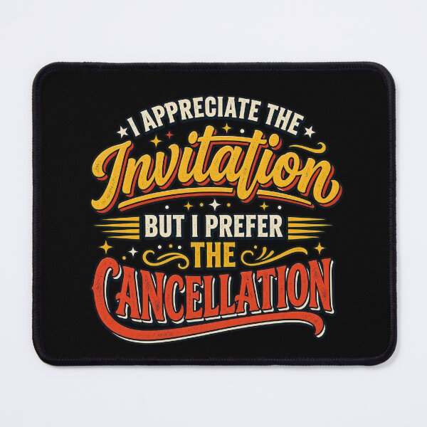 Item preview, I Appreciate the Invitation But I Prefer the Cancellation designed and sold by FZ Studio .
