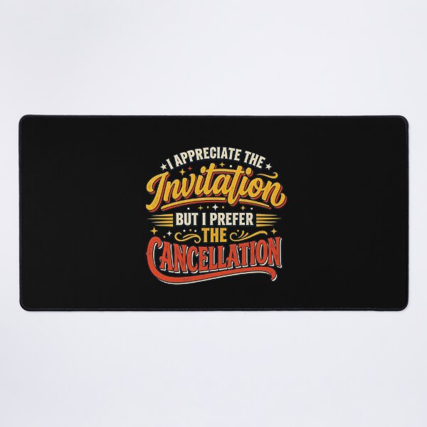 Item preview, I Appreciate the Invitation But I Prefer the Cancellation designed and sold by FZ Studio .