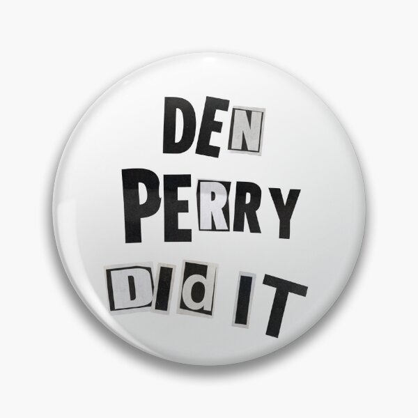 Item preview, DEN PERRY DID IT designed and sold by THAT'S WHAT TEE SAID.