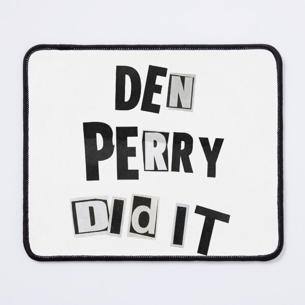 Item preview, DEN PERRY DID IT designed and sold by THAT'S WHAT TEE SAID.