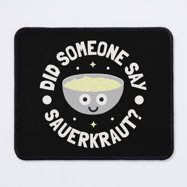Item preview, Did Someone Say Sauerkraut? - German Sour Cabbage designed and sold by TomThornton.
