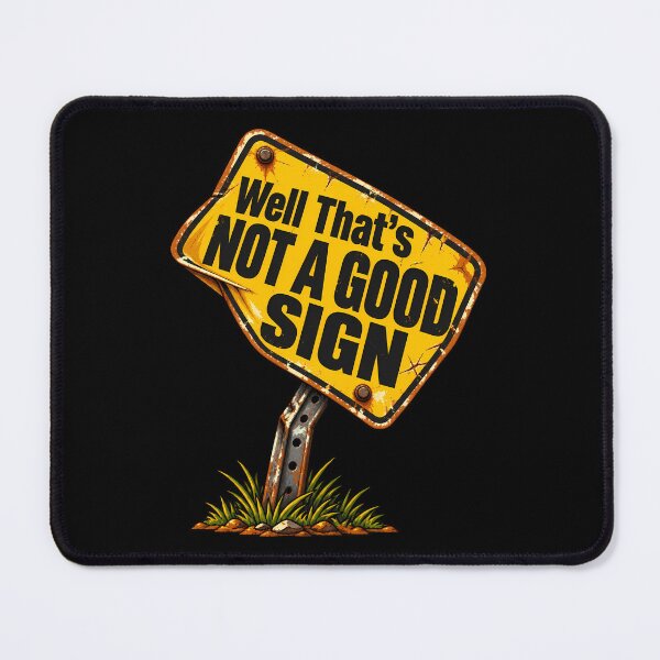 Item preview, Well That's Not A Good Sign Funny Sarcastic Humor Retro designed and sold by Photo-Sphere101.