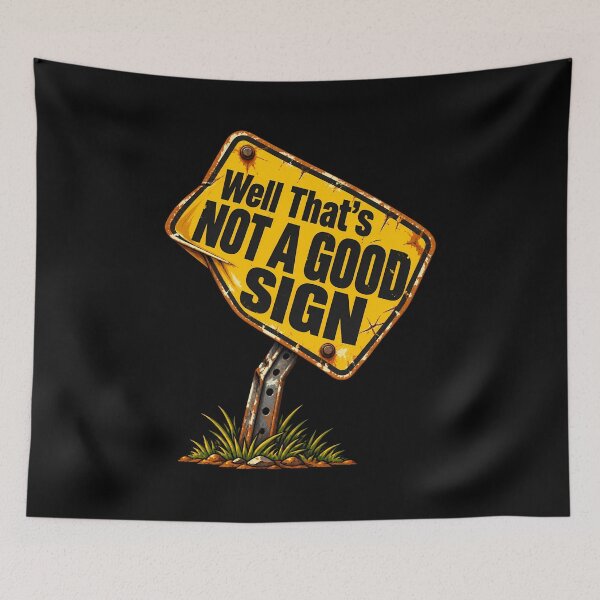 Item preview, Well That's Not A Good Sign Funny Sarcastic Humor Retro designed and sold by Photo-Sphere101.
