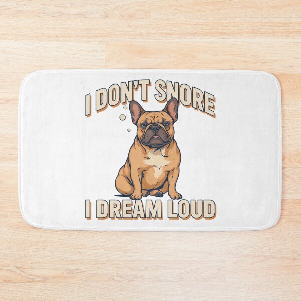 Item preview, French Bulldog - Funny Dog | I Don't Snore I Dream Loud designed and sold by No Excuses Supply.