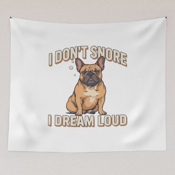 Item preview, French Bulldog - Funny Dog | I Don't Snore I Dream Loud designed and sold by No Excuses Supply.