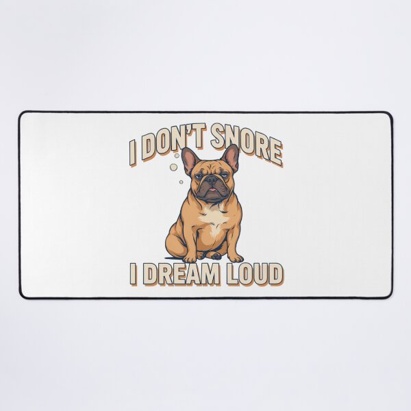 Item preview, French Bulldog - Funny Dog | I Don't Snore I Dream Loud designed and sold by No Excuses Supply.