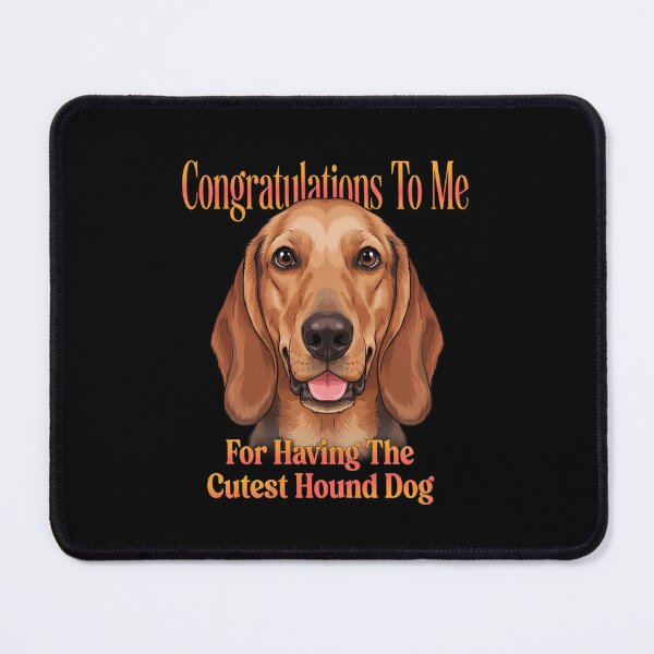 Item preview, Hound Dog Pet Owner Congratulations To Me For Having The Cutest Hound Dog designed and sold by fantasticdesign.