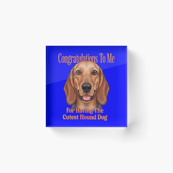 Item preview, Hound Dog Pet Owner Congratulations To Me For Having The Cutest Hound Dog designed and sold by fantasticdesign.