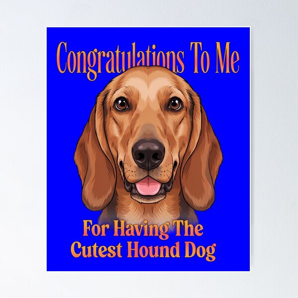 Item preview, Hound Dog Pet Owner Congratulations To Me For Having The Cutest Hound Dog designed and sold by fantasticdesign.