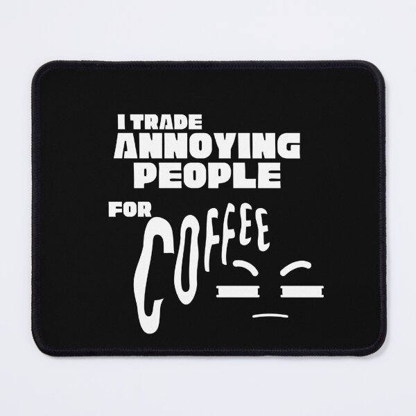 Item preview, I Trade Annoying People For Coffee Funny Sarcastic Quote Minimalist designed and sold by LensDyn™.