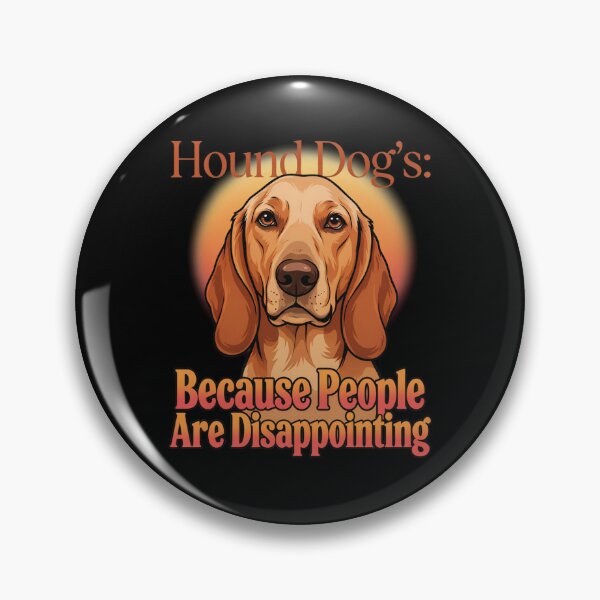 Item preview, Hound Dog Pet Owner Hound Dog’s: Because People Are Disappointing  designed and sold by fantasticdesign.