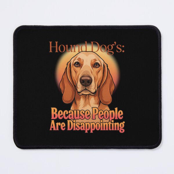Item preview, Hound Dog Pet Owner Hound Dog’s: Because People Are Disappointing designed and sold by fantasticdesign.