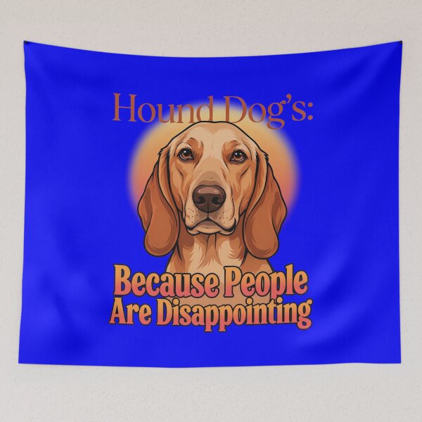 Item preview, Hound Dog Pet Owner Hound Dog’s: Because People Are Disappointing  designed and sold by fantasticdesign.