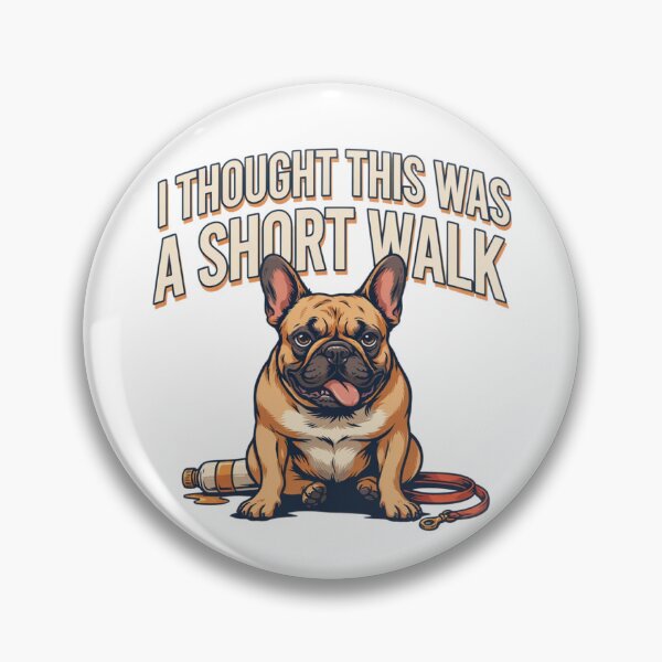 Item preview, French Bulldog - Funny Dog | I Thought This Was a Short Walk designed and sold by No Excuses Supply.