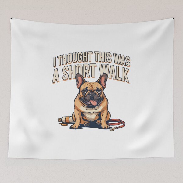 Item preview, French Bulldog - Funny Dog | I Thought This Was a Short Walk designed and sold by No Excuses Supply.