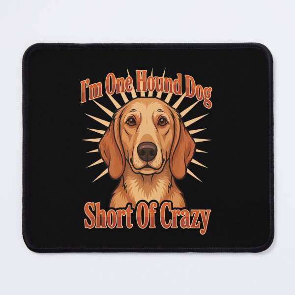 Item preview, Hound Dog Pet Owner I ‘m One Hound Dog Short Of Crazy designed and sold by fantasticdesign.