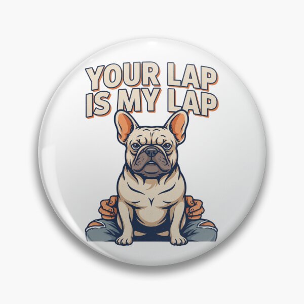 Item preview, French Bulldog - Funny Dog | Your Lap Is My Lap designed and sold by No Excuses Supply.