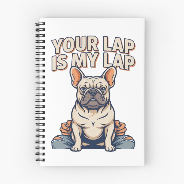 Item preview, French Bulldog - Funny Dog | Your Lap Is My Lap designed and sold by No Excuses Supply.