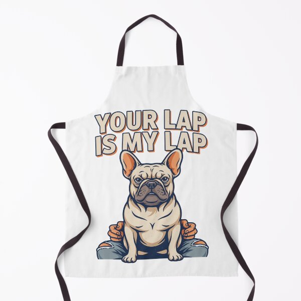 Item preview, French Bulldog - Funny Dog | Your Lap Is My Lap designed and sold by No Excuses Supply.
