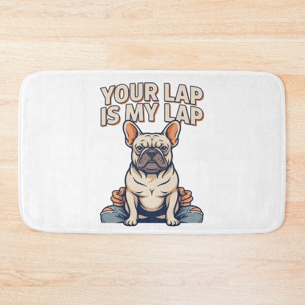 Item preview, French Bulldog - Funny Dog | Your Lap Is My Lap designed and sold by No Excuses Supply.