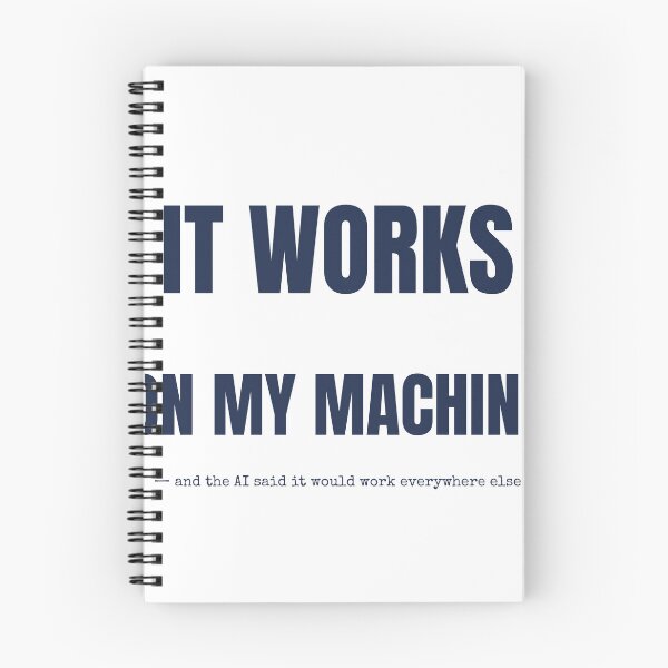 Item preview, It Works On My Machine Funny AI Dev T-Shirt designed and sold by BerkleyCo.