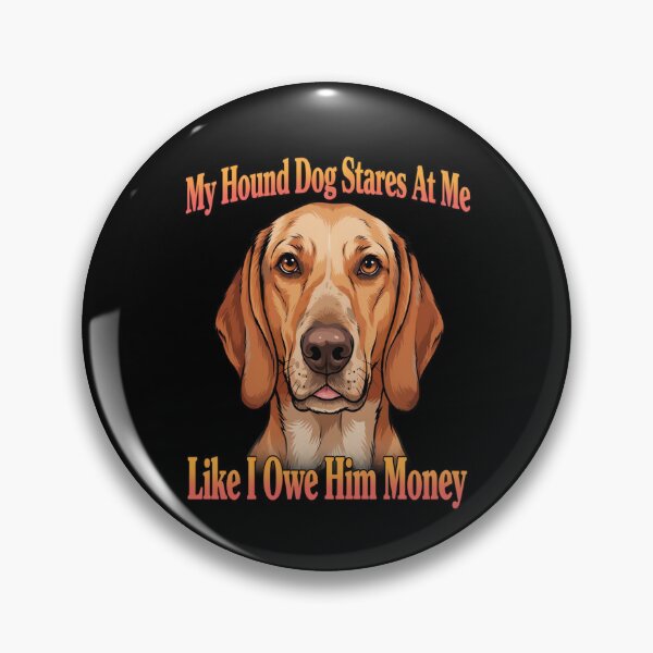 Item preview, Hound Dog Pet Owner My Hound Dog Stares At Me  designed and sold by fantasticdesign.