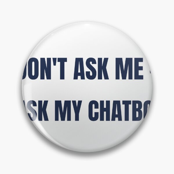 Item preview, Don't Ask Me Ask My Chatbot Funny AI T-Shirt designed and sold by BerkleyCo.