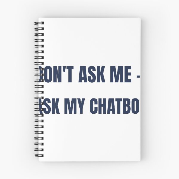 Item preview, Don't Ask Me Ask My Chatbot Funny AI T-Shirt designed and sold by BerkleyCo.