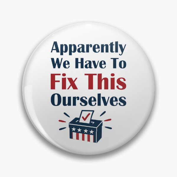 Item preview, Apparently We Have To Fix This Ourselves T-Shirts Tees Pins Stickers Magnets Mugs Funny 2026 Midterms Vote Them Out Blue Wave Humor Gift designed and sold by allfreelance.
