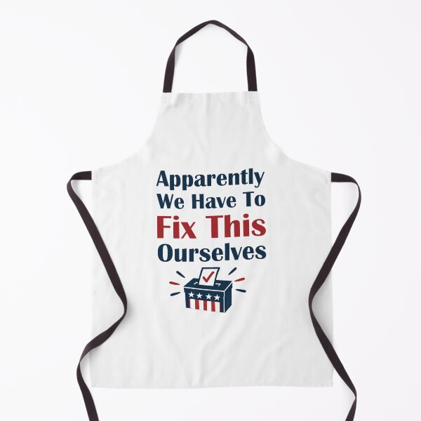 Item preview, Apparently We Have To Fix This Ourselves T-Shirts Tees Pins Stickers Magnets Mugs Funny 2026 Midterms Vote Them Out Blue Wave Humor Gift designed and sold by allfreelance.