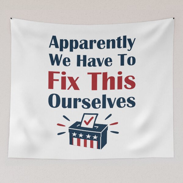 Item preview, Apparently We Have To Fix This Ourselves T-Shirts Tees Pins Stickers Magnets Mugs Funny 2026 Midterms Vote Them Out Blue Wave Humor Gift designed and sold by allfreelance.