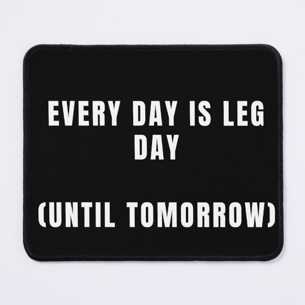 Item preview, Every Day Is Leg Day Funny Gym Rat Workout Shirt designed and sold by HardcoreGains.