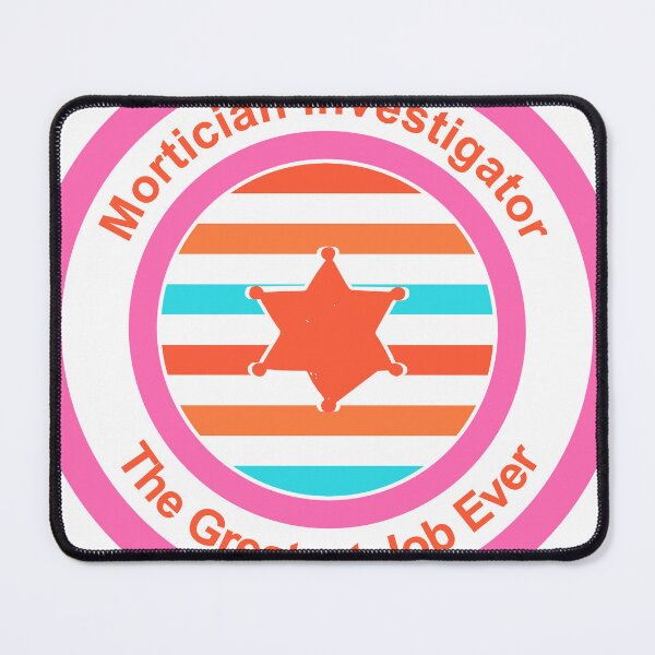Item preview, Mortician Investigator The Greatest Job Ever designed and sold by TheIconSmith.