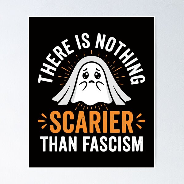 Item preview, There-is-nothing-scarier-than-fascism designed and sold by w66aboo.