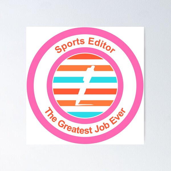 Item preview, Sports Editor The Greatest Job Ever designed and sold by TheIconSmith.