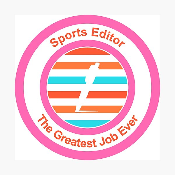 Item preview, Sports Editor The Greatest Job Ever designed and sold by TheIconSmith.